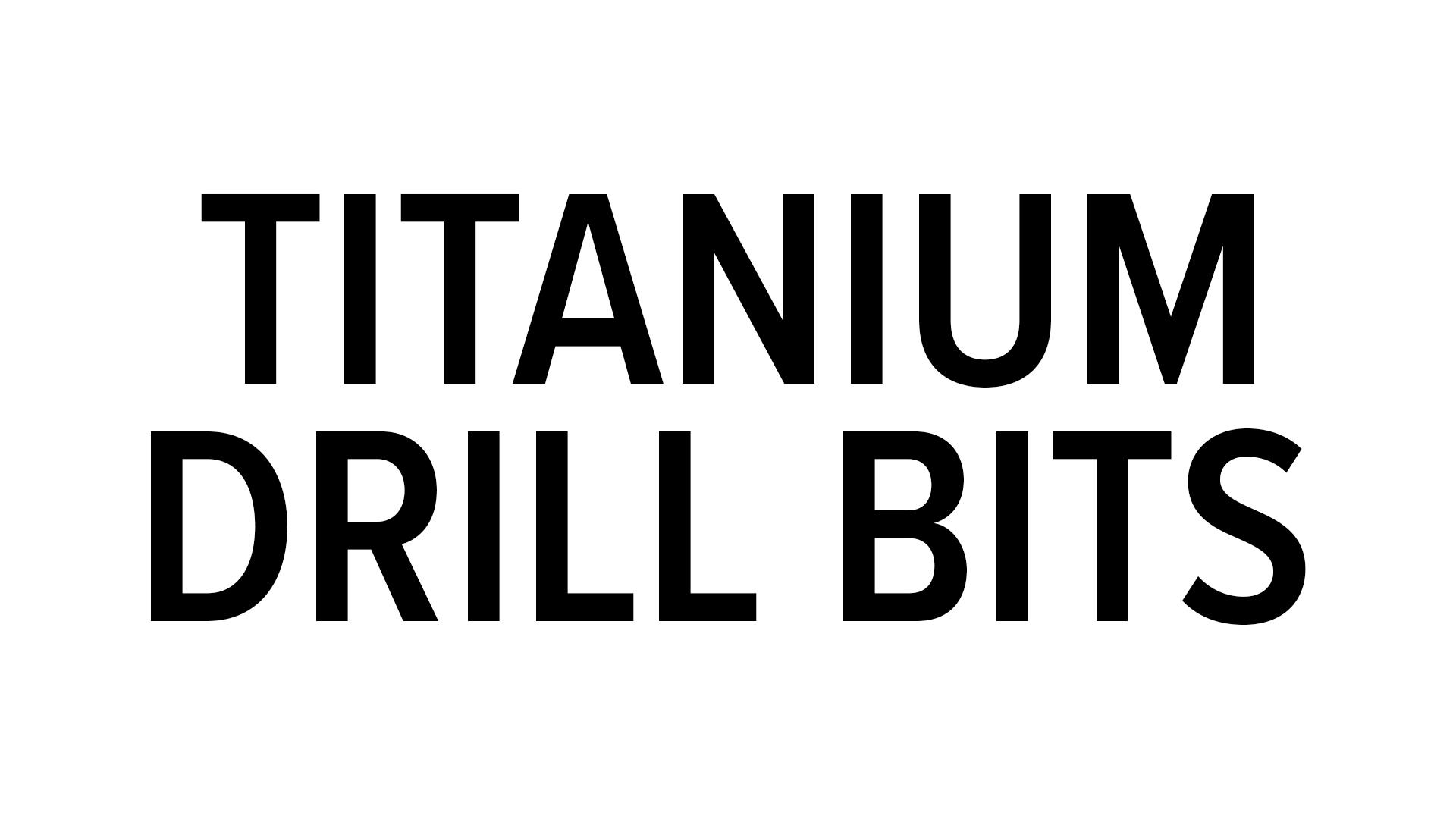 Titanium Drill Bits